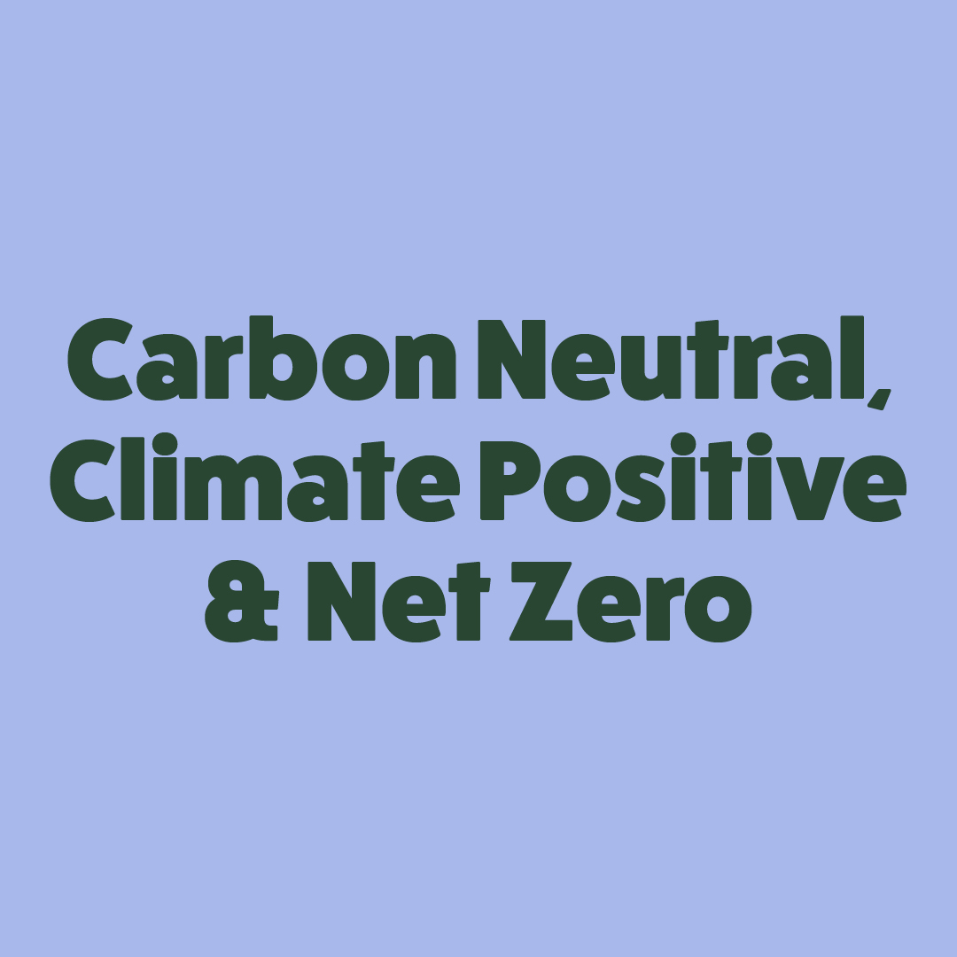 Carbon neutrality, climate positivity and net-zero